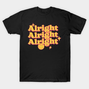 Alright Alright Alright - Dazed & Confused Movie Quote T-Shirt